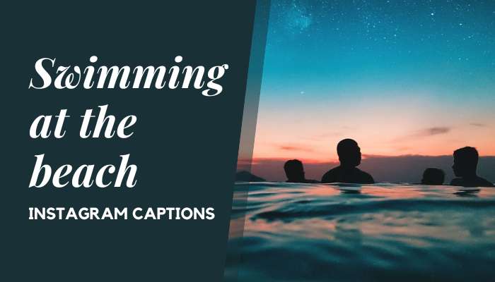 90 Night Swimming At The Beach Captions For Instagram