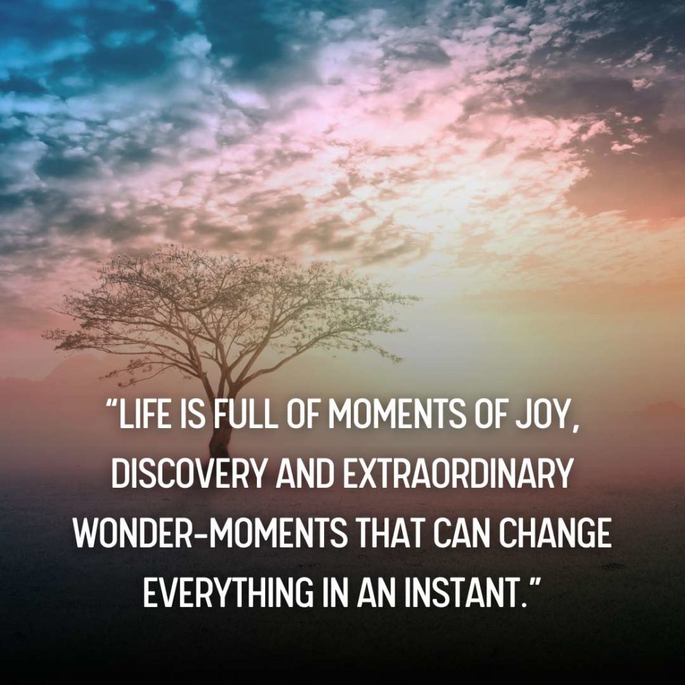 35+ Inspiring Life Changing Moments Quotes